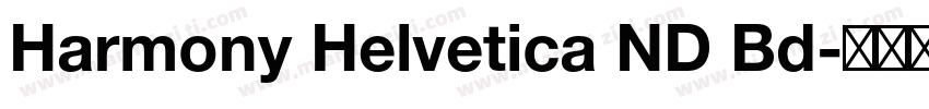 Harmony Helvetica ND Bd字体转换